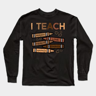 Black History Teacher Crayons I Teach Bravery Love Long Sleeve T-Shirt